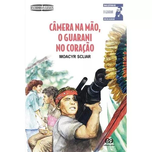 Câmera Na Mão, O Guarani No Coração - 2ª Ed. - Descobri