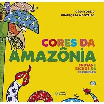 Cores Da Amazonia - Frutas E Bichos Da Floresta