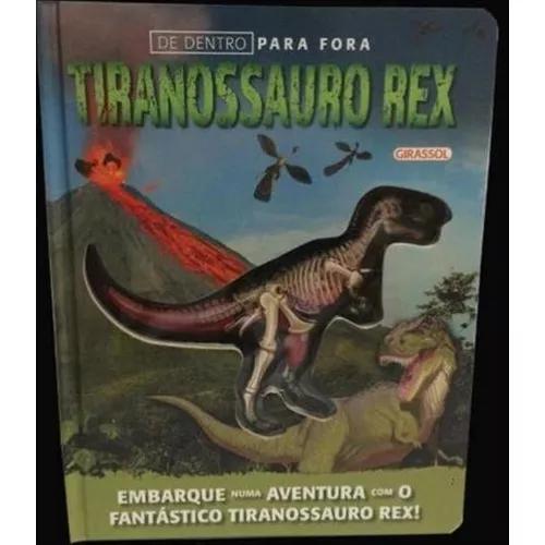 De Dentro Para Fora - Tiranossauro Rex - Girassol
