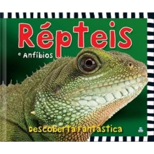 Descoberta Fantastica - Repteis E Anfibios - Libris