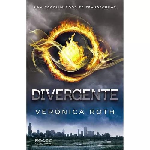 Divergente - Livro 1 - Uma Escolha Pode Te Transformar