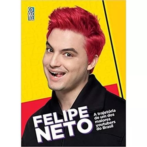 Felipe Neto - A Trajetória De Um Dos Maiores Youtubers Do B
