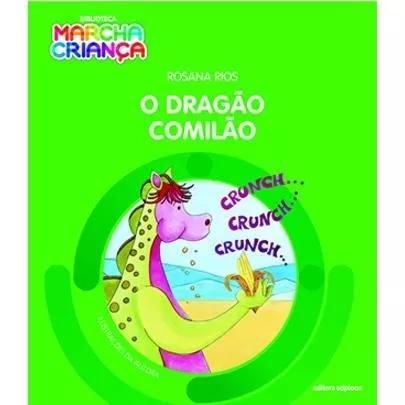 O Dragão Comilão - Col. Biblioteca Marcha Criança - 2ª E