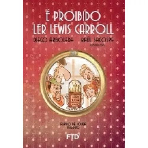 Proibido Ler Lewis Carroll, E - Ftd