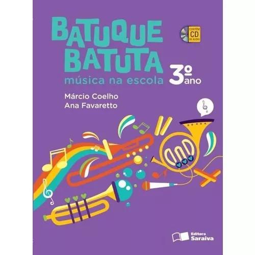 Batuque Batuta - Música Na Escola - 3º Ano - 2ª Ed. 2014