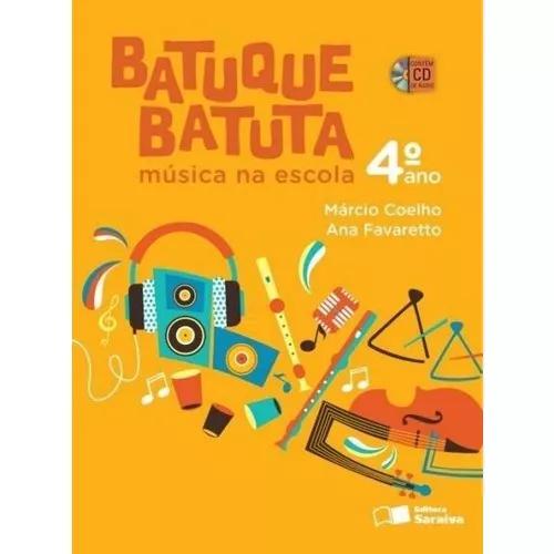 Batuque Batuta - Música Na Escola - 4º Ano - 2ª Ed. 2014