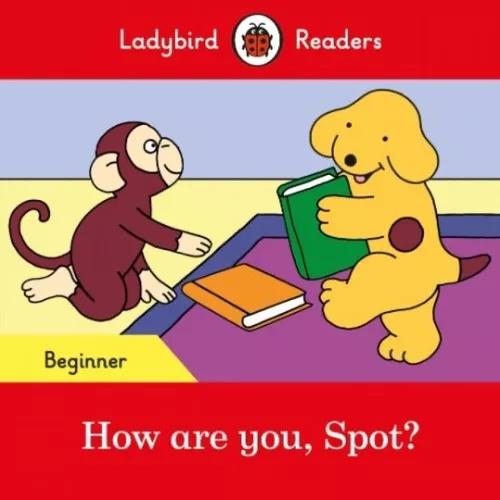 How Are You, Spot? - Ladybird Readers - Level Beginner - Boo