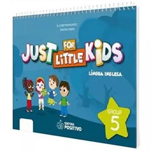 Just For Little Kids - Grupo 5 - Educacao Infantil - Jardim