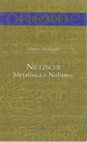 Nietzsche metafísica e niilismo. Martin Heidegger