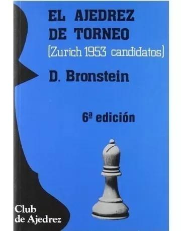 El Ajedrez De Torneo: Zurich 1953, Candidatos - Bronstein