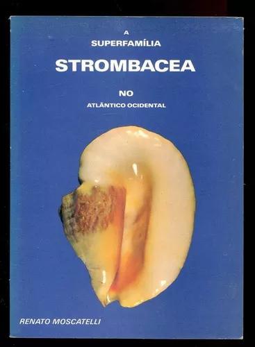 A Superfamília Strombacea Atlant Ocid. Frete Grátis -