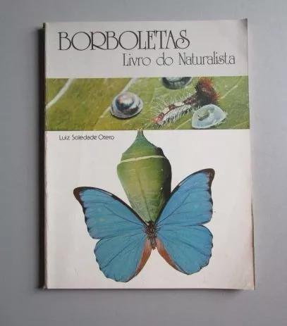 Borboletas - Livro Do Naturalista - Luiz Soledade Otero
