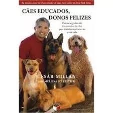 Cães Educados, Donos Felizes Cesar Millan