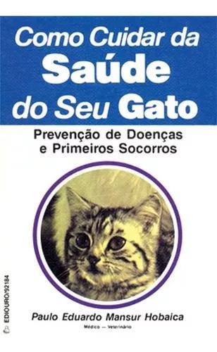 Como Cuidar Da Saúde Do Seu Gato. Prevenção De Doenças E