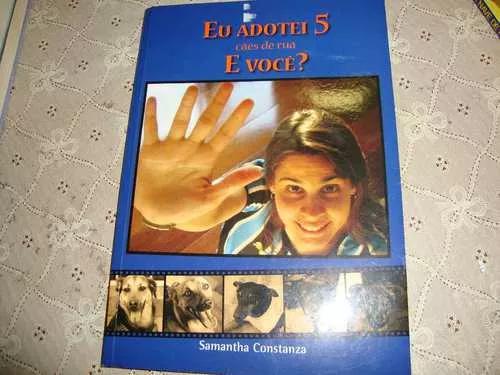 Eu Adotei 5 Cães De Rua. E Você ? Samantha