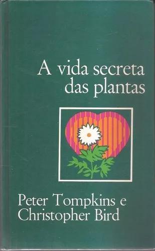 Livro A Vida Secreta Das Plantas Peter Tompkins