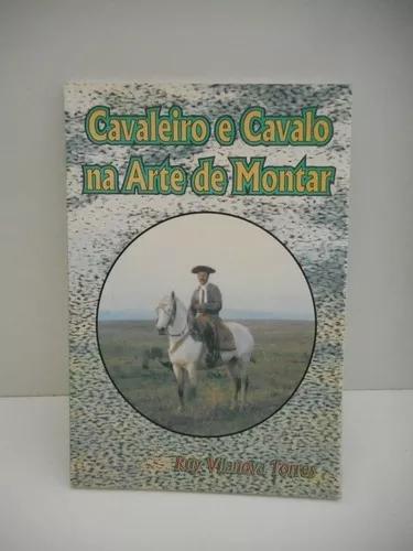 Livro Cavaleiro E Cavalo Na Arte De Montar Ruy Vilanova T.