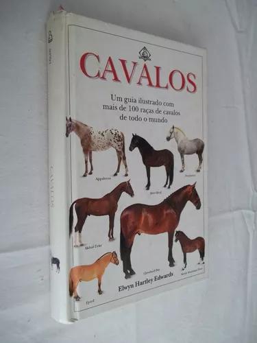 Livro - Cavalos - Elwyn Hartley Edwards - Mais De 100 Raças