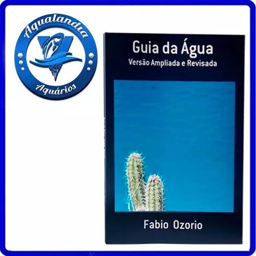 Livro Guia Da Agua Versao Ampliada E Atualizada Para Aquario