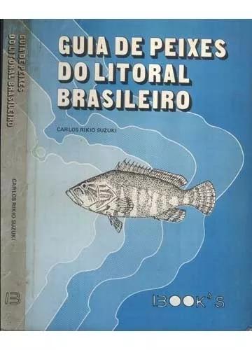 Livro Guia De Peixes Do Litoral Brasileiro Carlos Rikio Suzu