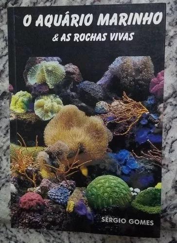 Livro O Aquario Marinho E As Rochas Vivas Sérgio Gomes