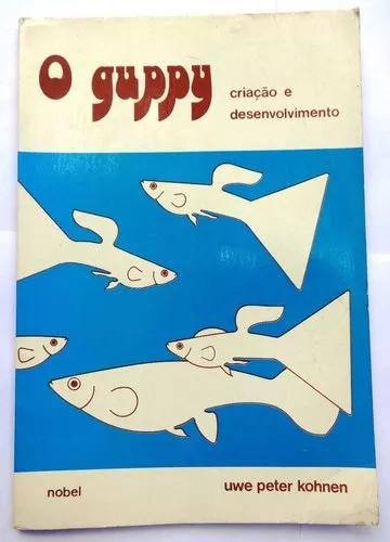 Livro - O Guppy Criação E Desenvolvimento - Uwe Peter