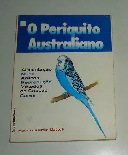 Livro: O Periquito Australiano - Mauro De Mello Mattos