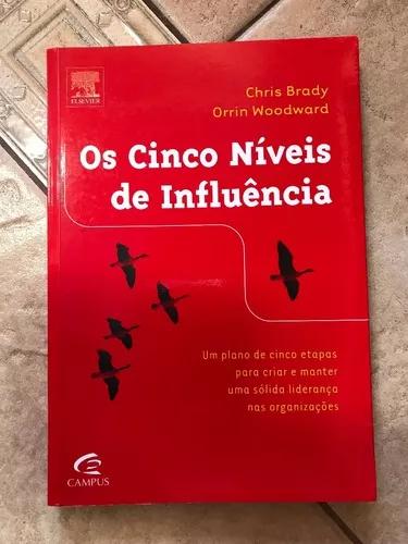 Livro Os Cinco Níveis De Influência Chris Brady Woodward