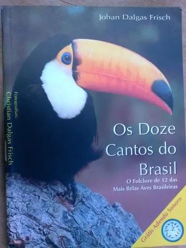 Livro - Os Doze Cantos Do Brasil - Johan Dalgas Frisch -