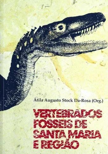 Livro Vertebrados Fósseis De Santa Maria E Região Augusto