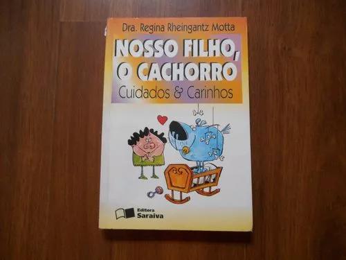 Nosso Filho O Cachorro - Regina Rheingantz Motta