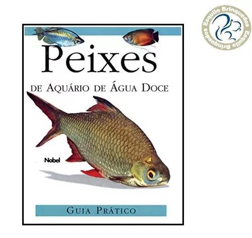 Peixes De Aquario De Agua Doce - Guia Pratico