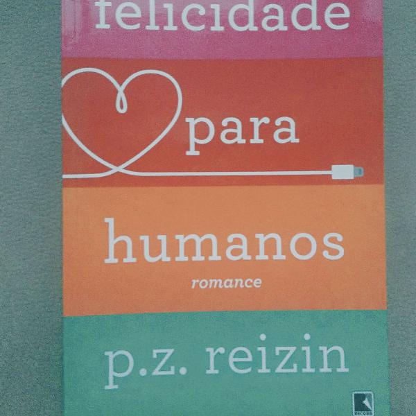 Felicidade Para Humanos - P.Z. Reizin
