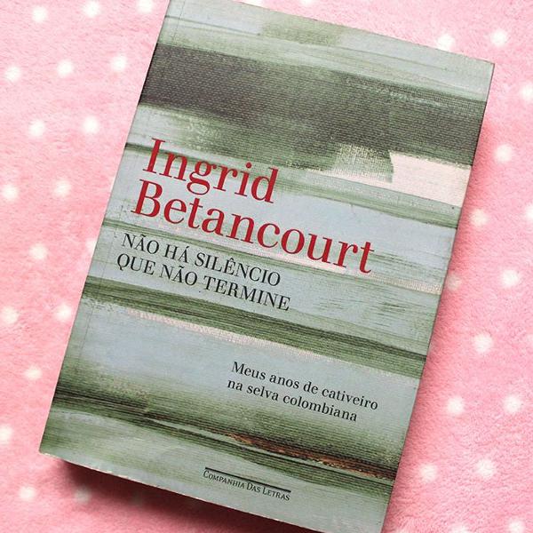 livro ingrid betancourt - não há silêncio que não