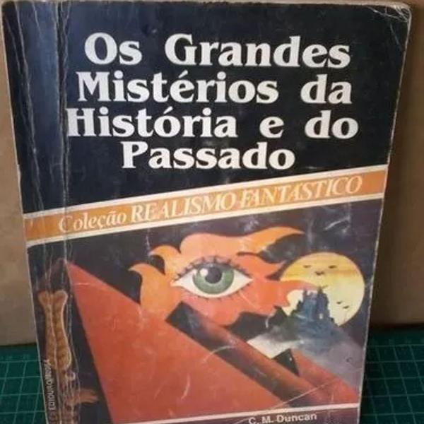 os grandes mistérios da história do passado c m duncan