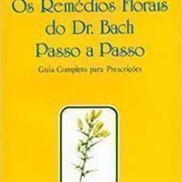 os remédios florais do dr. bach passo a passo: judy howard