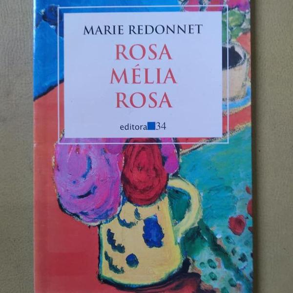 rosa mélia rosa - marie redonnet - editora 34 - 1995