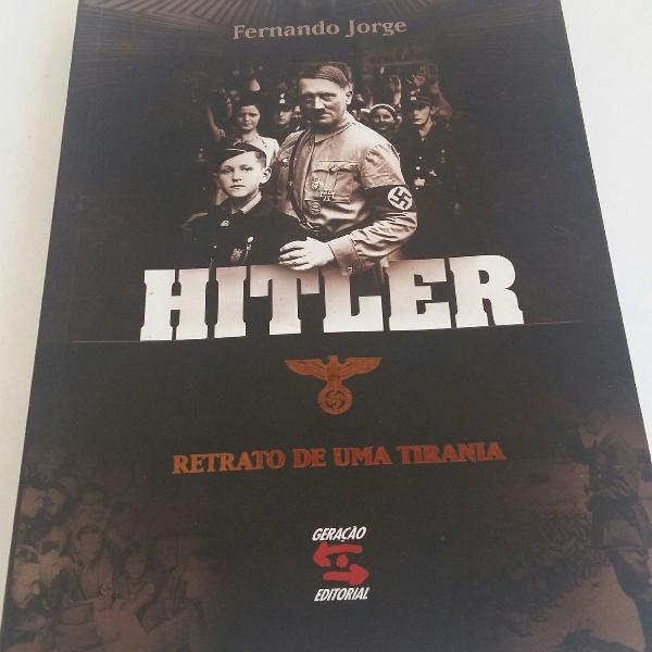 Hitler - retrato de uma tirania