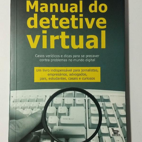Livro manual do detetive virtual - Casos verídicos e dicas