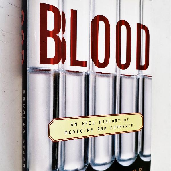 blood - an epic history of medicine and commerce - douglas