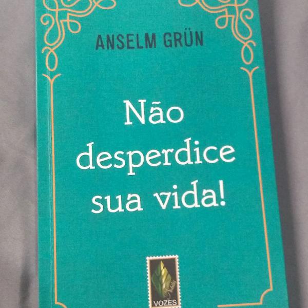 não desperdice sua vida