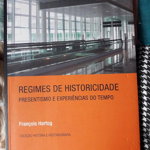 regimes de historicidade - presentismo e experiencias do