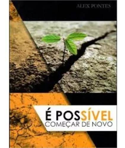 Livro Alex Pontes - É Possível Começar De Novo