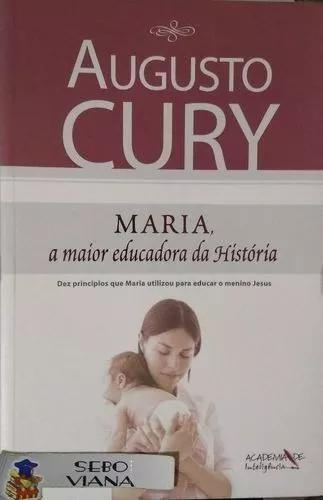 Livro Augusto Cury - Maria A Maior Educadora Da História