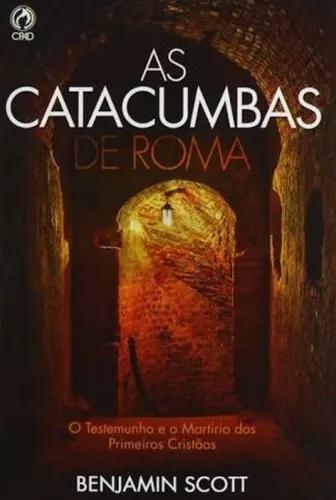 Livro Benjamin Scott - Catacumbas De Roma