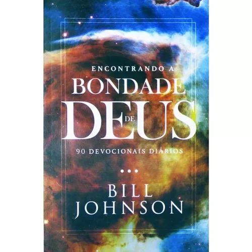 Livro Bill Johnson - Encontrando A Bondade De Deus - Devocio