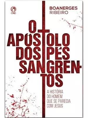 Livro Boanerges Ribeiro - O Apóstolo Dos Pés Sangrentos