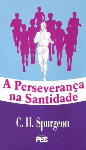 Livro C. H.spurgeon - A Perseverança Na Santidade