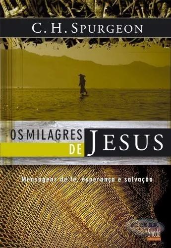 Livro C. H.spurgeon - Os Milagres De Jesus Vol 01