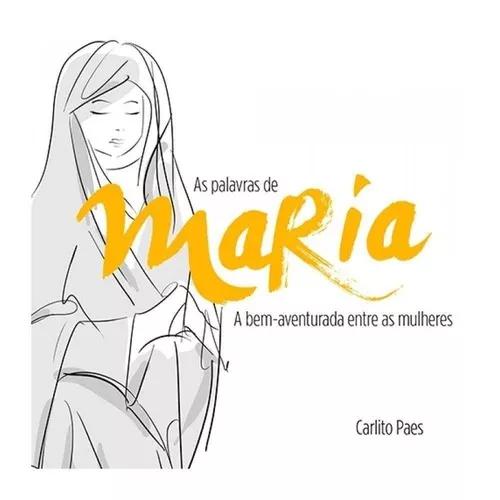Livro Carlito Paes - As Palavras De Maria - A B